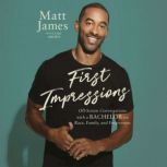 First Impressions Off Screen Conversations with a Bachelor on Race, Family, and Forgiveness, Matt James