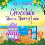 The Chocolate Shop on Cherry Lane, Holly Martin