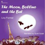 The Moon, Bollino and the Bat, Livy Former