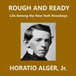 Rough and Ready, Horatio Alger, Jr.