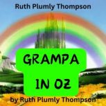 Ruth Plumly Thompson GRANDPA IN OZ, Ruth Plumly Thompson