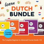 Learn Dutch Bundle  The Complete Beg..., DutchPod101.com