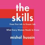 The Skills From First Job to Dream Joba€”What Every Woman Needs to Know, Mishal Husain
