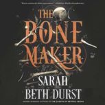 The Bone Maker A Novel, Sarah Beth Durst