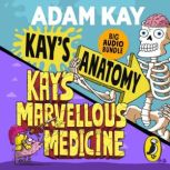 Kays Anatomy  Kays Marvellous Medi..., Adam Kay