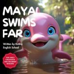 Maya Swims Far, Kicksy English School