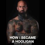 How I became a Hooligan, Douglas Hammar