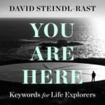 You Are Here, Brother David SteindlRast