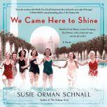 We Came Here to Shine, Susie Orman Schnall