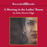 A Meeting In The Ladies Room, Anita Doreen Diggs