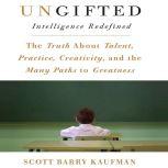 Ungifted Intelligence Redefined, Scott Barry Kaufman
