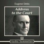 Address to the Court, Eugene Debs