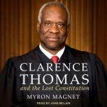 Clarence Thomas and the Lost Constitu..., Myron Magnet