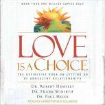 Love Is a Choice The Definitive Book on Letting Go of Unhealthy Relationships, Dr. Robert Hemfelt