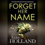 Forget Her Name, Jane Holland