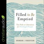 Filled to be Emptied, Brandan Robertson