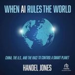 When AI Rules the World, Handel Jones