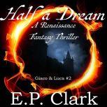 Half a Dream A Renaissance Fantasy Thriller, E.P. Clark