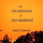 The Five Dimensions of SelfAwareness..., Laura Clementz