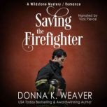 Saving the Firefighter, Donna K. Weaver