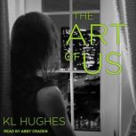 The Art of Us, KL Hughes