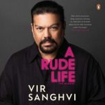 A Rude Life The Memoir, Vir Sanghvi