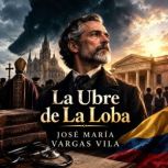 La Ubre de La Loba, Jose Maria Vargas Vila