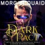 Dark Pact The Petra Graves Chronicle..., Morgan Quaid