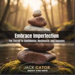 Embrace Imperfection, Jack Cator