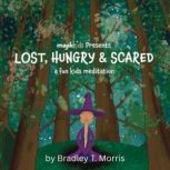 Lost, Hungry Scared, Bradley T. Morris