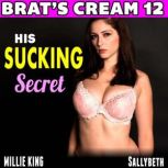 His Sucking Secret  Brats Cream 12 ..., Millie King