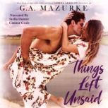 Things Left Unsaid, G. A. Mazurke