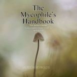 The Mycophiles Handbook, Jackson Reynolds