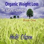 Organic Weight Loss, Heidi Olssen