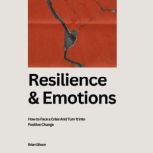 Resilience And Emotions, Brian Gibson