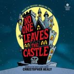 No One Leaves the Castle, Christopher Healy
