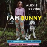 I Am Bunny, Alexis Devine
