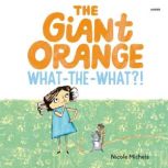 The Giant Orange WhattheWhat?!, Nicole Michels