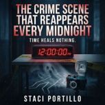 The Crime Scene That Reappears Every ..., Staci Portillo
