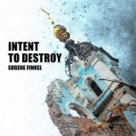 Intent to Destroy, Eugene Finkel