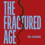 The Fractured Age, Neil Shearing