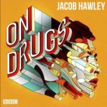 Jacob Hawley On Drugs, Jacob Hawley