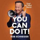 You Can Do It!, Rob Schneider