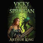 Vicky vs Spriggan, Arthur King