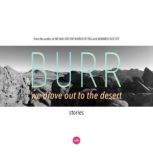 We Drove Out to the Desert, Scott Burr