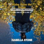 Rising Above the Storm A Journey to ..., Isabella Stone