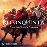 The Reconquista, Harris Ropes