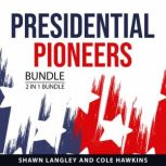 Presidential Pioneers Bundle, 2 in 1 ..., Shawn Langley