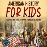 American History for Kids A Captivat..., Captivating History