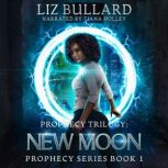 Prophecy Trilogy New Moon Prophecy ..., Liz Bullard